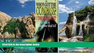 Big Deals  Who s Got the Compass? I Think I m Lost!: A Guide to Finding Your Ideal Self  Best
