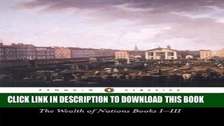 [PDF] The Wealth of Nations: Books 1-3 (Penguin Classics) (Bks.1-3) [Full Ebook]