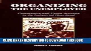 [Read PDF] Organizing the Unemployed: Community and Union Activists in the Industrial Heartland (S