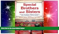 READ FULL  Special Brothers and Sisters: Stories and Tips for Siblings of Children with a
