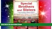 READ FULL  Special Brothers and Sisters: Stories and Tips for Siblings of Children with a