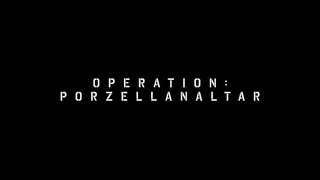 Operation: Porzellanaltar - Trailer