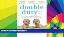 READ FULL  Double Duty: The Parents  Guide to Raising Twins, from Pregnancy through the School