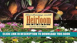 [PDF] Gardening with Heirloom Seeds: Tried-and-True Flowers, Fruits, and Vegetables for a New