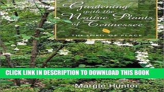 [PDF] Gardening With The Native Plants Of Tennessee: The Spirit Of Place Full Online