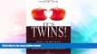 Must Have  It s Twins!: Parent-to-Parent Advice from Infancy through Adolescence  READ Ebook