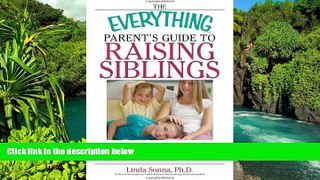 Must Have  The Everything Parent s Guide To Raising Siblings: Tips to Eliminate Rivalry, Avoid