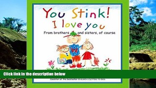 READ FULL  You Stink! I Love You  READ Ebook Full Ebook