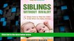 Big Deals  Siblings Without Rivalry: 5 Steps How to Help the Older Child When the Baby Arrives