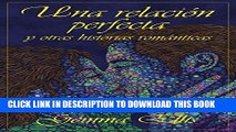 [PDF] Una relaciÃ³n perfecta y otras historias romÃ¡nticas (Spanish Edition) Full Online