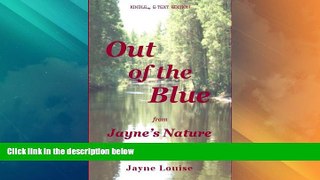 Big Deals  Out Of The Blue (Jayne s Nature)  Full Read Most Wanted