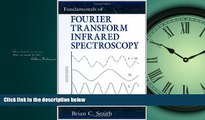 For you Fundamentals of Fourier Transform Infrared Spectroscopy