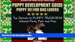 Must Have PDF  Puppy Development Guide - PUPPY 101 for Dog Lovers: The Secrets to Puppy Training