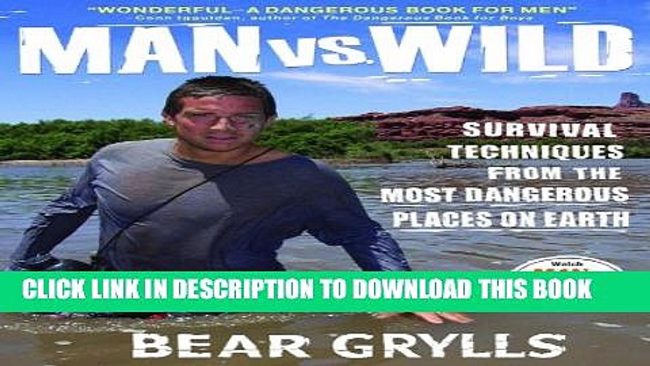 [PDF] Man vs. Wild: Survival Techniques from the Most Dangerous Places on Earth Full Online