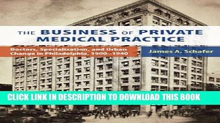 [PDF] The Business of Private Medical Practice: Doctors, Specialization, and Urban Change in