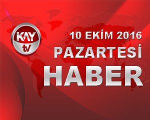 10 EKIM 2016 KAYTV HABER