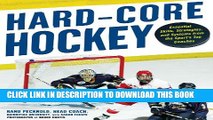 [Read PDF] Hard Core Hockey: Essential Skills, Strategies, and Systems from the Sport s Top