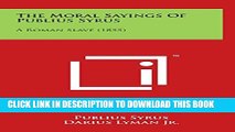 [PDF] The Moral Sayings Of Publius Syrus: A Roman Slave (1855) Popular Colection