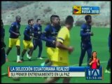 La Selección Ecuatoriana realizó su primer entrenamiento en La Paz