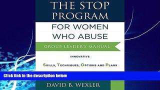 Big Deals  The STOP Program: For Women Who Abuse: Group Leader s Manual  Full Ebooks Most Wanted
