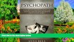 READ NOW  PSYCHOPATH: Psychopath, Learn How To Deal With A Psychopath And Free Yourself From