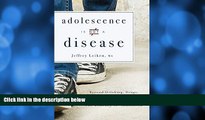 Big Deals  Adolescence Is Not A Disease: Beyond Drinking, Drugs, and Dangerous Friends: The