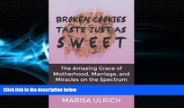 Big Deals  Broken Cookies Taste Just as Sweet: The Amazing Grace of Motherhood, Marriage, and