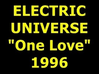 ELECTRIC UNIVERSE   "One Love"