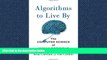 Popular Book Algorithms to Live By: The Computer Science of Human Decisions