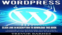 [PDF] Wordpress: A Beginners Step-By-Step User Guide To Creating Your Own Website Or Blog From