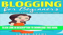 [PDF] Blogging for Beginners: How to Start a Blog for Fun and Profit (Blogging for Profit,