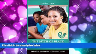 For you The Myth of Black Anti-Intellectualism: A True Psychology of African American Students