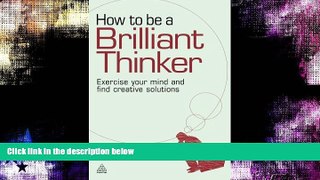 Online eBook How to be a Brilliant Thinker: Exercise Your Mind and Find Creative Solutions