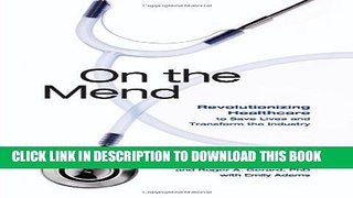 [PDF] On the Mend: Revolutionizing Healthcare to Save Lives and Transform the Industry Full Online