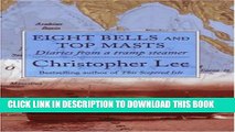 [PDF] Eight Bells and Top Masts: Diaries from a Tramp Steamer Popular Colection