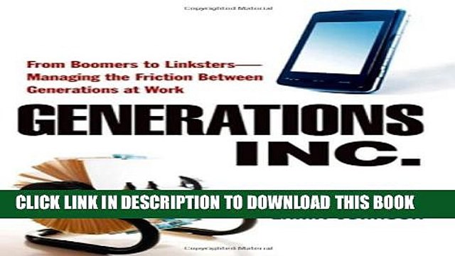 [PDF] Generations, Inc.: From Boomers to Linksters Managing the Friction Between Generations at