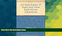 Big Deals  The man-eaters of Tsavo and other East African adventures  Best Seller Books Most Wanted