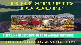 [PDF] Too Stupid To Quit: Banking And Business Lessons Learned The Hard Way Full Online