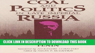 [PDF] Coal and Politics in Late Imperial Russia: Memoirs of a Russian Mining Engineer Popular Online