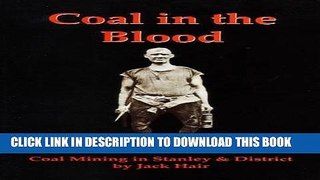 [PDF] Coal in the Blood: Coal Mining in Stanley and District Popular Colection