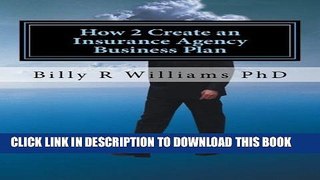 [PDF] How 2 Create an Insurance Agency Business Plan: A simple Yes or No based questionnaire Full