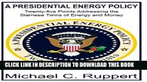 [PDF] A Presidential Energy Policy: Twenty-Five Points Addressing the Siamese Twins of Energy and
