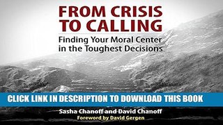 [PDF] From Crisis to Calling: Finding Your Moral Center in the Toughest Decisions Full Online