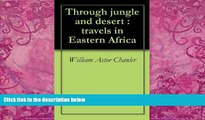 Big Deals  Through jungle and desert : travels in Eastern Africa  Best Seller Books Best Seller