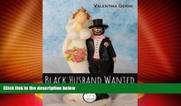 Big Deals  Black Husband Wanted  Full Read Most Wanted