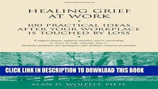 [PDF] Healing Grief at Work: 100 Practical Ideas After Your Workplace Is Touched by Loss (Healing