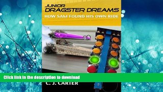 READ PDF Junior Dragster Dreams: How Sam Found His Own Ride READ PDF FILE ONLINE