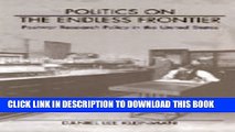 [PDF] Politics on the Endless Frontier: Postwar Research Policy in the United States Popular Online