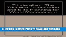 [PDF] Trilateralism: The Trilateral Commission and Elite Planning for World Management Full Online