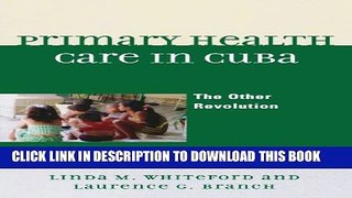 [PDF] Primary Health Care in Cuba: The Other Revolution Full Colection